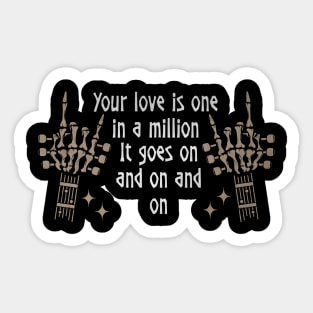 Your Love Is One In A Million It Goes On And On And On Love Music Skeleton Hands Sticker